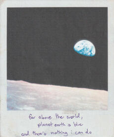 far above the world, planet earth is blue and there's nothing i can do